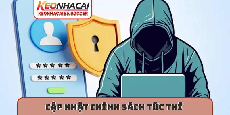 Cập nhật chính sách tức thì