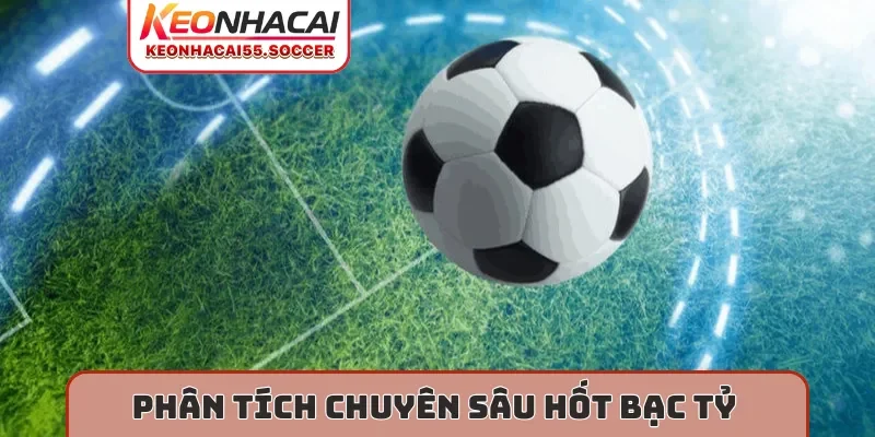 Phân tích chuyên sâu hốt bạc tỷ