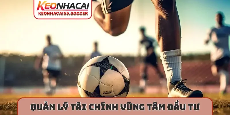 Quản lý tài chính vững tâm đầu tư