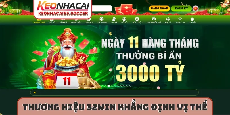 Thương hiệu 32Win khẳng định vị thế